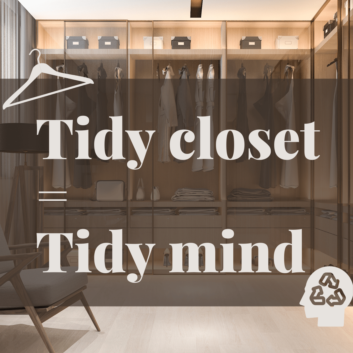 Tidy Closet=Tidy Mind