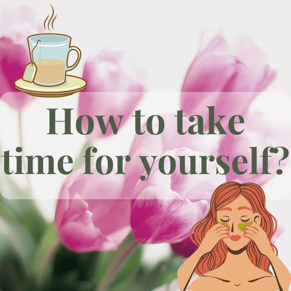 How to take time for yourself?