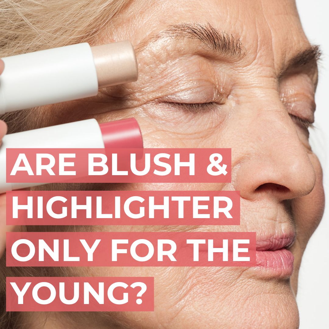 Are Blush & Highlighter Just for the Young?